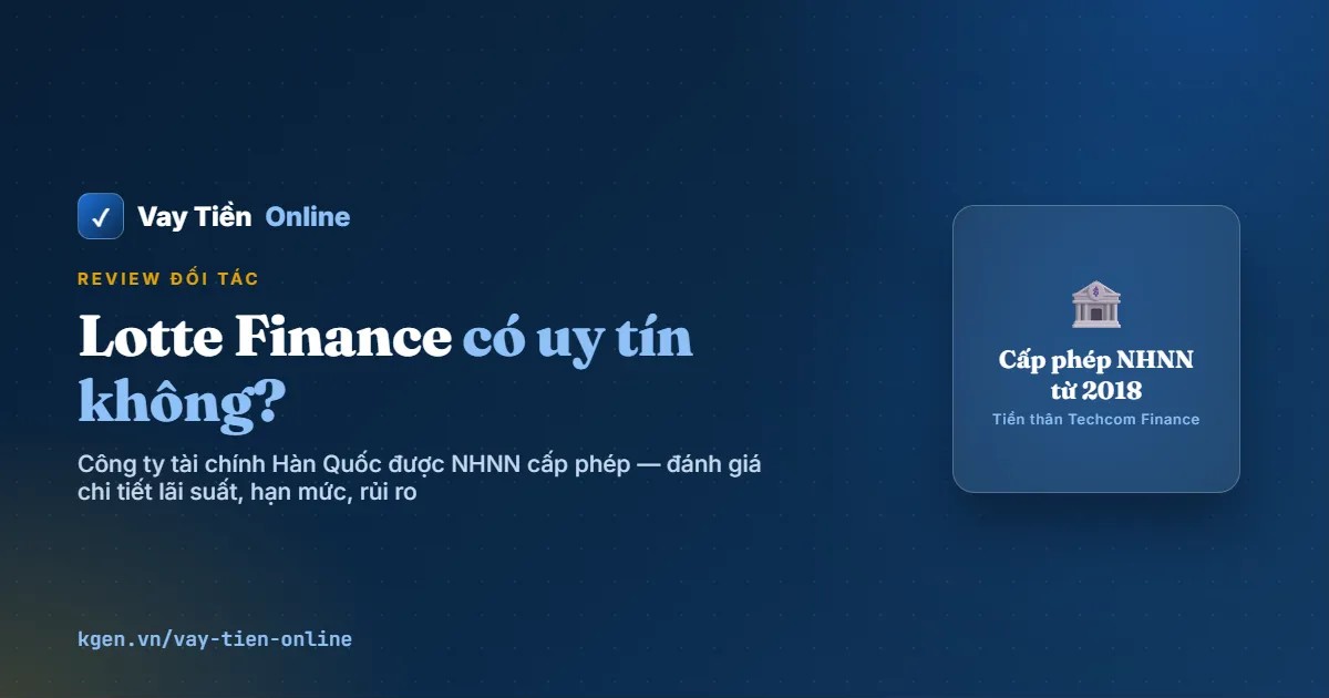 Lotte Finance có uy tín không? Đánh giá chi tiết 2026