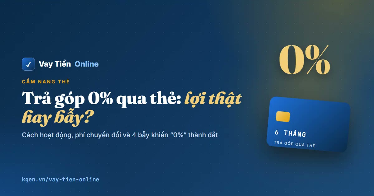 Trả góp 0% qua thẻ tín dụng: cách hoạt động và bẫy phí