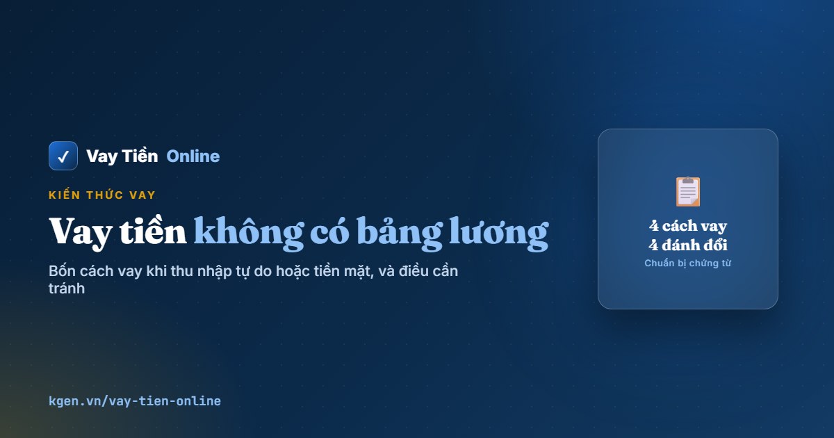 Vay tiền không có bảng lương: 4 cách và điều cần tránh